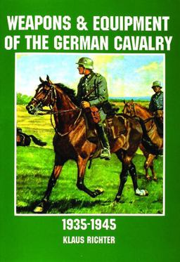 Weapons and Equipment of the German Cavalry in World War II  9780887408168 Front Cover