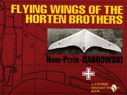 Flying Wings of the Horten Brothers  9780887408861 Front Cover