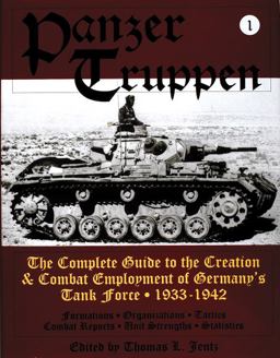 Panzertruppen The Complete Guide to the Creation and Combat Employment of Germany's Tank Force * 1933-1942  9780887409158 Front Cover