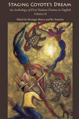 Staging Coyote's Dream, Vol. 2 An Anthology of First Nations Staging Drama in English, Volume II  9780887547355 Front Cover