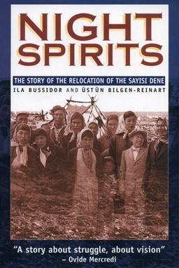 Night Spirits The Story of the Relocation of the Sayisi Dene  9780887556432 Front Cover
