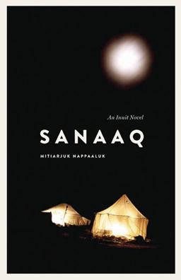 Sanaaq An Inuit Novel  9780887557484 Front Cover