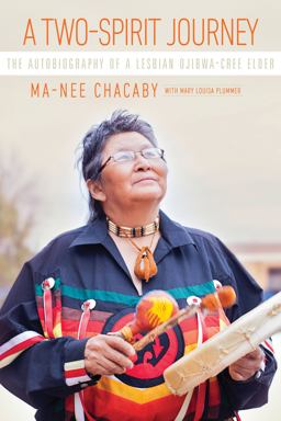 A Two-spirit Journey: The Autobiography of a Lesbian Ojibwa-cree Elder  9780887558122 Front Cover