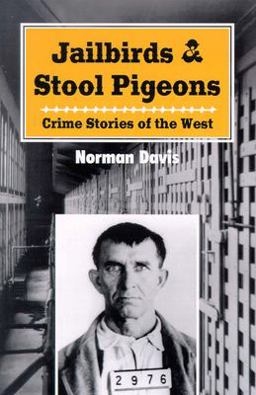 Jailbirds and Stool Pigeons Crime Stories of the West  9780888394316 Front Cover