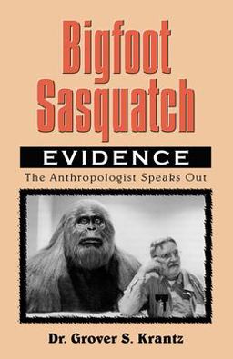 Bigfoot Sasquatch Evidence The Anthropologist Speaks Out 2nd 9780888394477 Front Cover