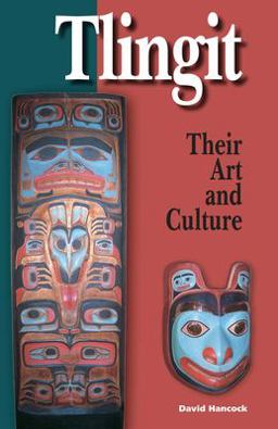 Tlingit: Their Art and Culture Tlingit: Their Art and Culture