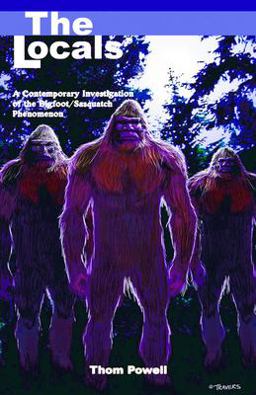 The Locals A Contemporary Investigation of the Bigfoot/Sasquatch Phenomenon  9780888395528 Front Cover