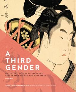 Third Gender: Beautiful Youths in Japanese Edo-Period Prints and Paintings (1600-1868) 1st 2016 9780888545145 Front Cover