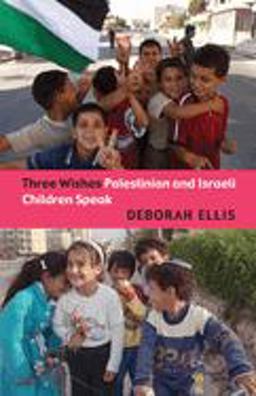 Three Wishes Palestinian and Israeli Children Speak  9780888996459 Front Cover