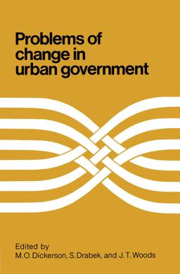 Problems of Change in Urban Government Problems of Change in Urban Government