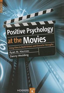 Positive Psychology at the Movies Using Films to Build Virtues and Character Strengths  9780889373525 Front Cover