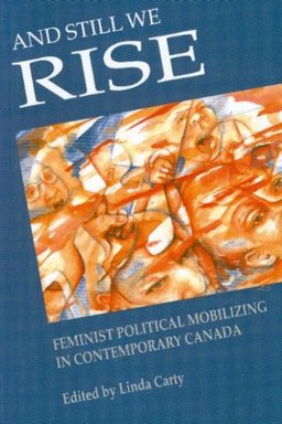 And Still We Rise : Feminist Political Mobilizing in Contemporary Canada  9780889611771 Front Cover