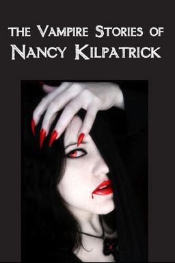 The the Vampire Stories of Nancy Kilpatrick