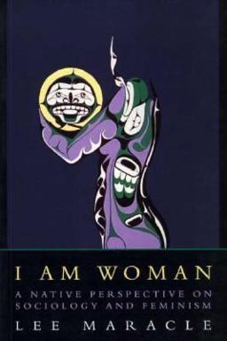 I Am Woman A Native Perspective on Sociology and Feminism  9780889740594 Front Cover