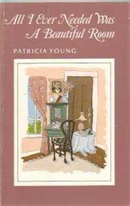 All I Ever Needed Was a Beautiful Room All I Ever Needed Was a Beautiful Room