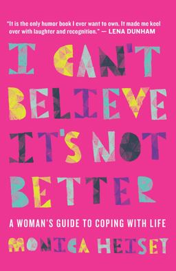 I Can't Believe It's Not Better: A Woman's Guide to Coping With Life  9780889955356 Front Cover