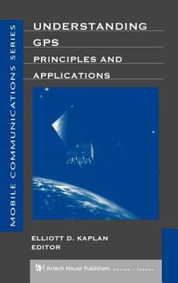 Understanding GPS Principles and Applications  9780890067932 Front Cover