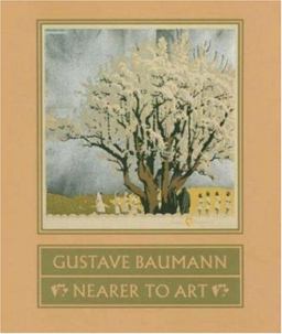 Gustave Baumann Nearer to Art  9780890132517 Front Cover
