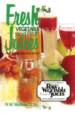 Fresh Vegetable and Fruit Juices 2nd 9780890190333 Front Cover