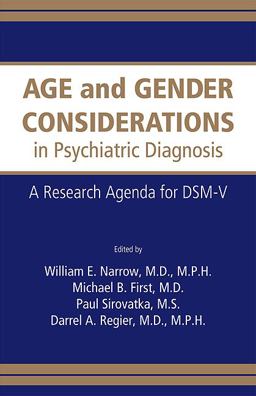 Age and Gender Considerations in Psychiatric Diagnosis Age and Gender Considerations in Psychiatric Diagnosis