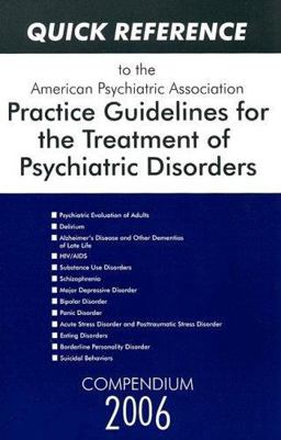 Quick Reference to the American Psychiatric Association Practice Guidelines for the Treatment of Psychiatric Disorders Compendium 2006  9780890423820 Front Cover