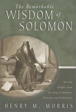 Remarkable Wisdom of Solomon Ancient Insights from the Song of Solomon, Proverbs, and Ecclesiastes  9780890513569 Front Cover