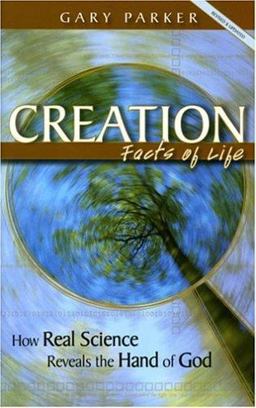 Creation Facts of Life How Real Science Reveals the Hand of God  9780890514924 Front Cover
