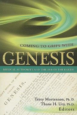 Coming to Grips with Genesis Biblical Authority and the Age of the Earth  9780890515488 Front Cover
