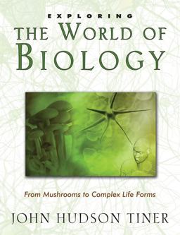 Exploring the World of Biology From Mushrooms to Complex Life Forms  9780890515525 Front Cover