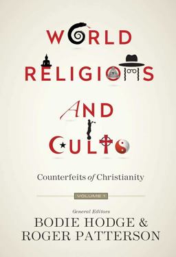 World Religions and Cults Volume 1 Counterfeits of Christianity  9780890519035 Front Cover