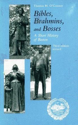 Bibles, Brahmins, and Bosses : A Short History of Boston 3rd 9780890730829 Front Cover