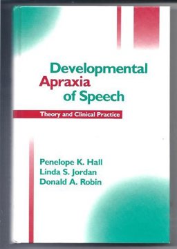 Developmental Apraxia of Speech Theory and Clinical Practice  9780890795828 Front Cover
