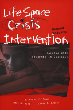 Life Space Crisis Intervention Talking with Students with in Conflict 2nd 9780890798706 Front Cover