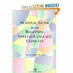 Survival Guide for the Beginning Speech-Language Clinician