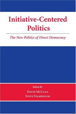 Initiative-Centered Politics The New Politics of Direct Democracy  9780890892800 Front Cover