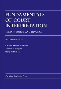 Fundamentals of Court Interpretation Theory, Policy and Practice 2nd 9780890892947 Front Cover