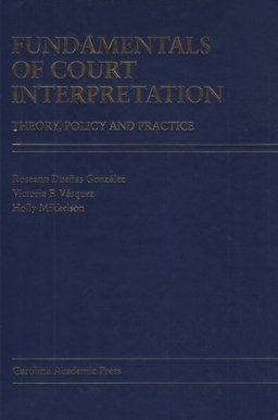Fundamentals of Court Interpretation Theory, Policy and Practice  9780890894149 Front Cover