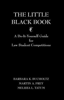 Little Black Book A Do-It-Yourself Guide for Law Student Competitions  9780890895122 Front Cover