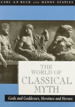 World of Classical Myth Gods and Goddesses, Heroines and Heroes  9780890895757 Front Cover