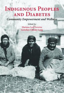 Indigenous Peoples and Diabetes Community Empowerment and Wellness  9780890895801 Front Cover