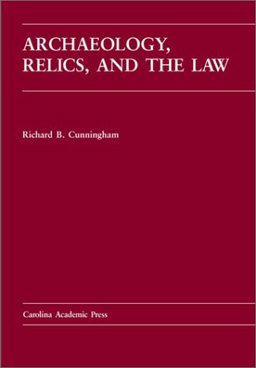Archaeology, Relics and the Law  9780890897218 Front Cover