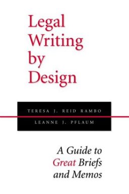 Legal Writing by Design A Guide to Great Briefs and Memos  9780890899106 Front Cover