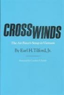 Crosswinds The Air Force's Setup in Vietnam  9780890965313 Front Cover