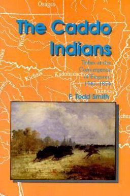 Caddo Indians Tribes at the Convergence of Empires, 1542-1854  9780890969816 Front Cover