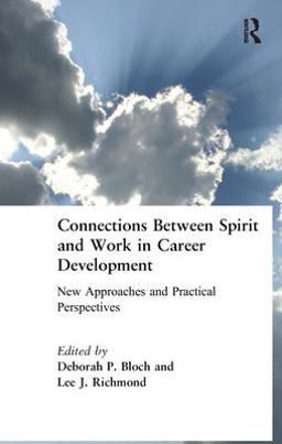 Connections Between Spirit and Work in Career Development New Approaches and Practical Perspectives  9780891061052 Front Cover