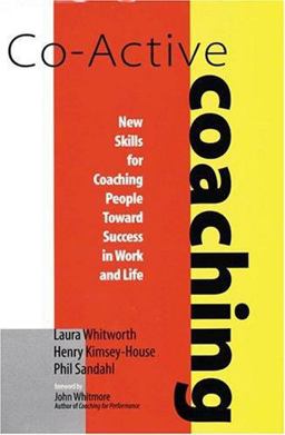 Co-Active Coaching New Skills for Coaching People Toward Success in Work and Life  9780891061236 Front Cover