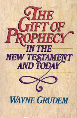The Gift of Prophecy in the New Testament and Today