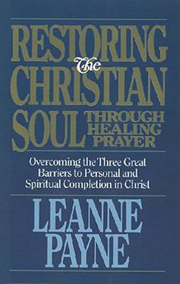 Restoring the Christian Soul : Through Healing Prayer  9780891076254 Front Cover
