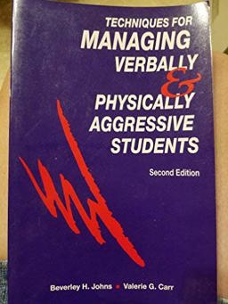 Techniques for Managing Verbally and Physically Aggressive Students 2nd 9780891082897 Front Cover