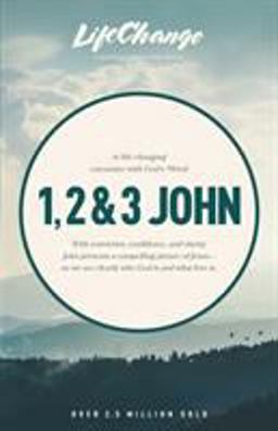 A Life-Changing Encounter with God's Word from the Books of 1, 2 and 3 John